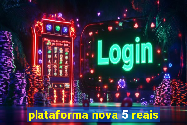 plataforma nova 5 reais